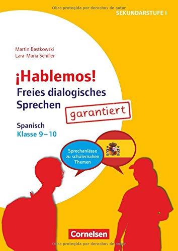 ¡Hablemos!: Klasse 9/10 - Freies dialogisches Sprechen garantiert! - Spanisch: Sprechanlässe zu schülernahen Themen. Kopiervorlagen