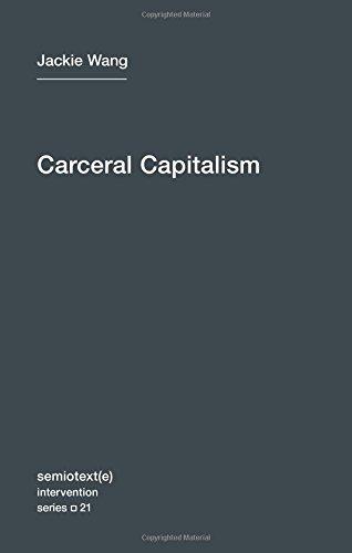 Carceral Capitalism (Semiotext(e) Intervention, Band 21)