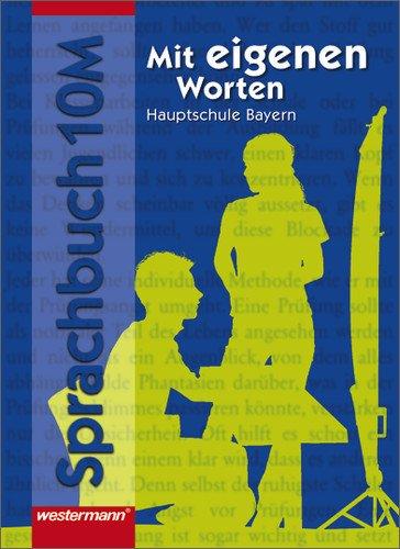 Mit eigenen Worten. Sprachbuch für Hauptschulen Ausgabe 2004: Mit eigenen Worten - Sprachbuch für bayerische Hauptschulen Ausgabe 2004: Schülerband 10