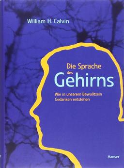 Die Sprache des Gehirns. Wie in unserem Bewußtsein Gedanken entstehen.