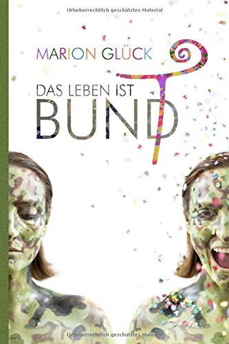 Das Leben ist BUND: Das Leben ist bunt