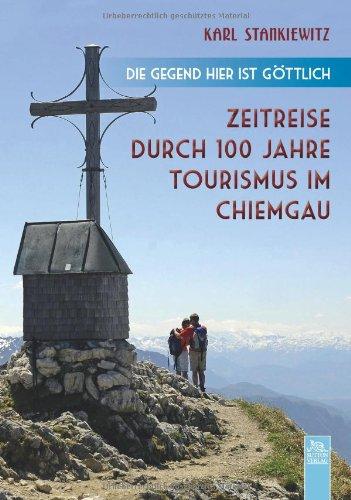 "Die Gegend hier ist göttlich": Zeitreise durch 100 Jahre Tourismus im Chiemgau