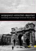 Ausgegrenzt-Entrechtet-Deportiert. Schwabing und Schwabinger Schicksale 1933-1945