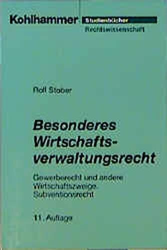 Besonderes Wirtschaftsverwaltungsrecht: Gewerberecht und andere Wirtschaftszweige, Subventionsrecht (Studienbücher Rechtswissenschaft)