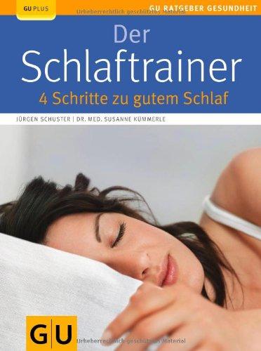 Der Schlaftrainer: 4 Schritte zu gutem Schlaf (GU Ratgeber Gesundheit)