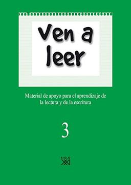 Ven a leer, 3: Material de apoyo para el aprendizaje de la lectura y la escritura