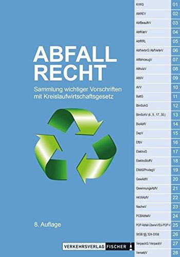 Abfallrecht 2018: Sammlung wichtiger Gesetze mit Kreislaufwirtschaftsgesetz - Textausgabe