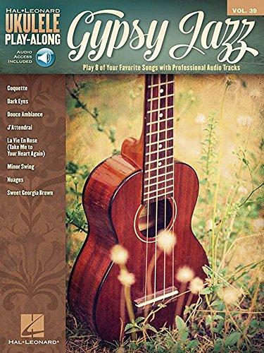 Ukulele Play-Along Volume 39: Gypsy Jazz (Book & Online Audio): Noten, Play-Along, Download für Ukulele (Hal Leonard Ukulele Play-along, Band 39)