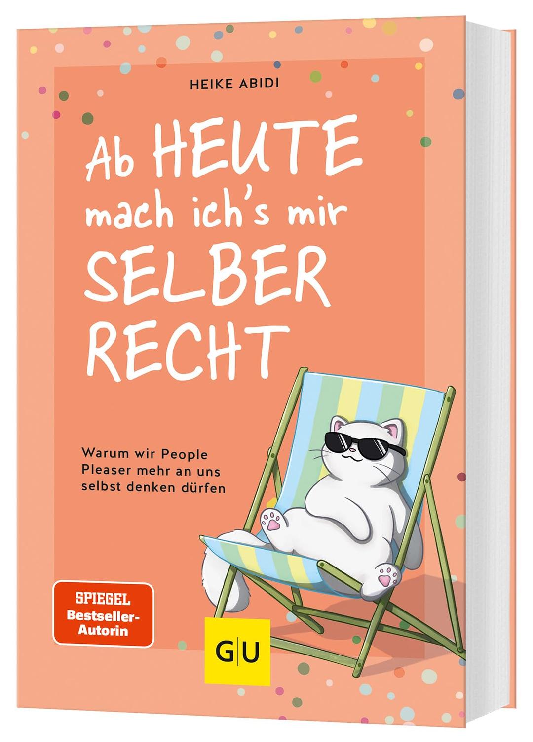 Ab heute mach ich's mir selber recht: Warum wir People Pleaser mehr an uns selbst denken dürfen (Lebenshilfe Selbscoaching)