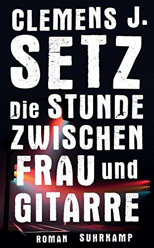 Die Stunde zwischen Frau und Gitarre: Roman (suhrkamp taschenbuch)