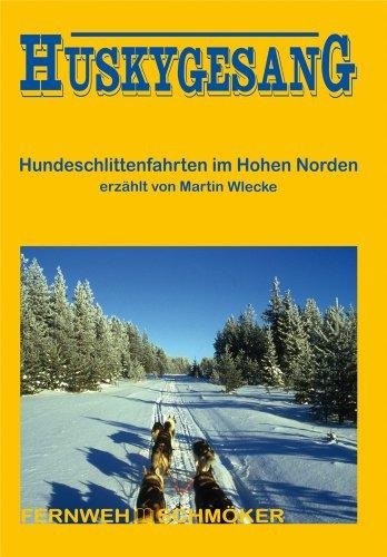 Huskygesang: Hundeschlittenfahrten im Hohen Norden