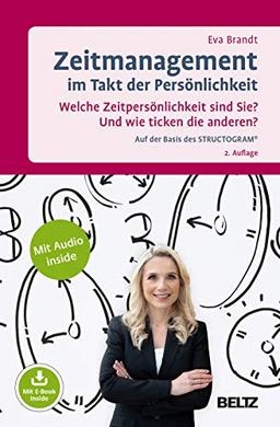 Zeitmanagement im Takt der Persönlichkeit: Welche Zeitpersönlichkeit sind Sie? Und wie ticken die anderen? Auf der Basis des STRUCTOGRAM®. Mit E-Book und Audio inside