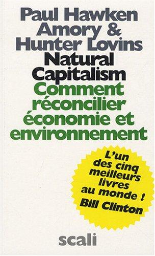 Natural capitalism : comment réconcilier économie et environnement