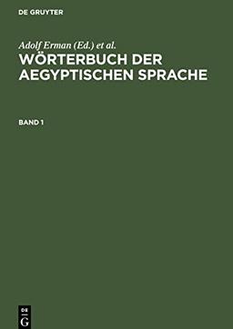 Wörterbuch der aegyptischen Sprache, Band 1, Wörterbuch der aegyptischen Sprache Band 1