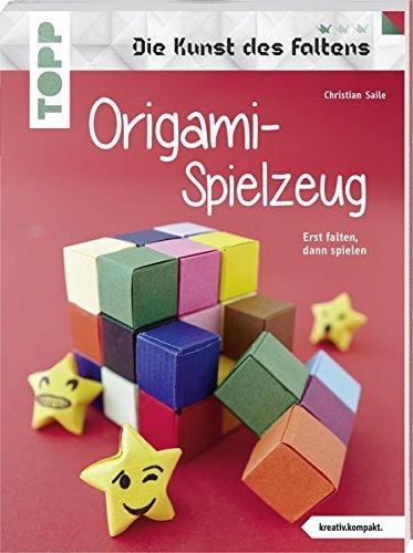 Origami-Spielzeug (Die Kunst des Faltens) (kreativ.kompakt): Erst falten, dann spielen. Verblüffende Ideen aus Paper für Groß und Klein.