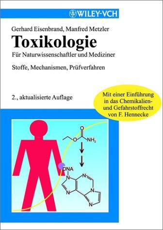 Toxikologie für Naturwissenschaftler und Mediziner. Stoffe, Mechanismen, Prüfverfahren. Mit einer Einführung in das Chemikalien- und Gefahrstoffrecht