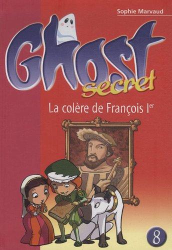 Ghost secret. Vol. 8. La colère de François Ier