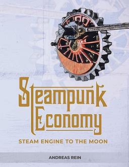 Steampunk Economy: Steam Engine to the Moon