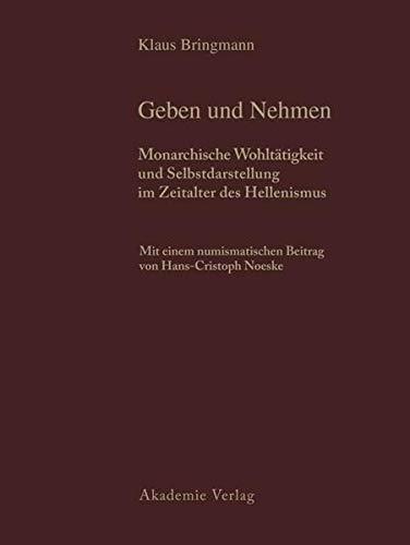 Historische und archäologische Auswertung: Band 1: Geben und Nehmen. Band 2: Geschenke erhalten die Freundschaft (Schenkungen hellenistischer Herrscher an griechische Städte und Heiligtümer)