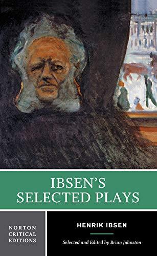 Ibsen's Selected Plays (Norton Critical Editions, Band 0)