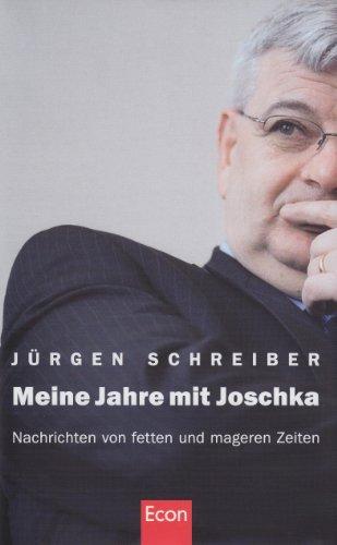 Meine Jahre mit Joschka: Nachrichten von fetten und mageren Zeiten