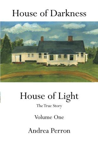 House of Darkness House of Light: The True Story Volume One