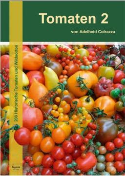 Tomaten 2: 208 Historische Tomaten und Wildsorten