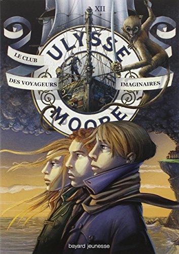 Ulysse Moore. Vol. 12. Le club des voyageurs imaginaires