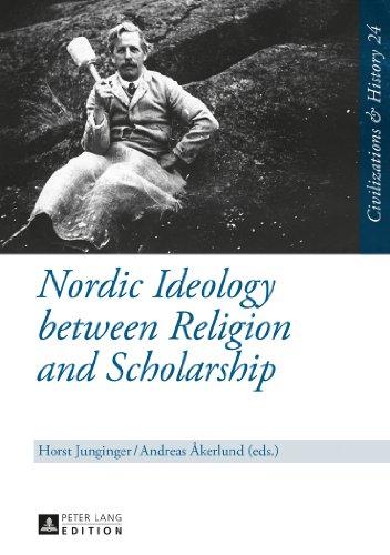 Nordic Ideology between Religion and Scholarship (Zivilisationen & Geschichte / Civilizations & History / Civilisations & Histoire)