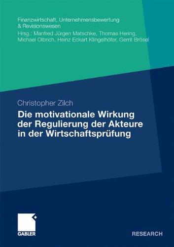 Die motivationale Wirkung der Regulierung der Akteure in der Wirtschaftsprüfung (Finanzwirtschaft, Unternehmensbewertung &amp; Revisionswesen) (German ... Unternehmensbewertung & Revisionswesen)