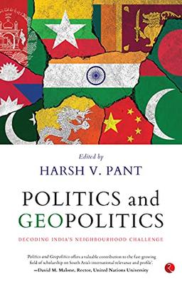 POLITICS & GEOPLITICS (HB): DECODING INDIA’S NEIGHBOURHOOD CHALLENGE