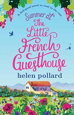 Summer at the Little French Guesthouse: A feel good novel to read in the sun (La Cour des Roses, Band 3)