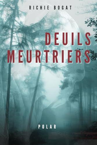 DEUILS MEURTRIERS: Un polar haletant