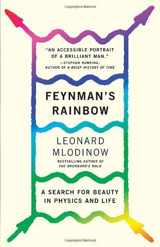 Feynman's Rainbow: A Search for Beauty in Physics and in Life