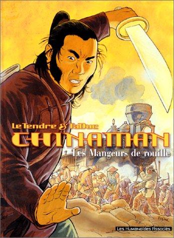 Chinaman. Vol. 4. Les mangeurs de rouille