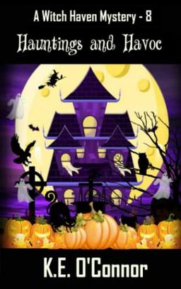 Hauntings and Havoc (Witch Haven Mystery - a fun cozy witch paranormal mystery, Band 8)