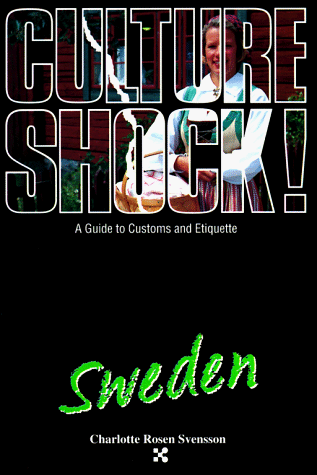 Culture Shock! Sweden (Culture Shock! A Survival Guide to Customs & Etiquette)