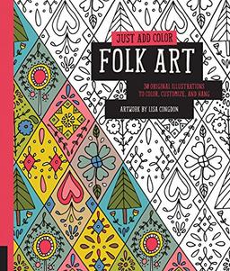 Just Add Color: Folk Art: 30 Original Illustrations to Color, Customize, and Hang