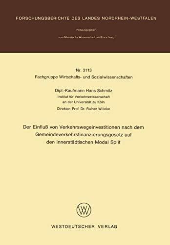 Der Einfluß von Verkehrswegeinvestitionen nach dem Gemeindeverkehrsfinanzierungsgesetz auf den innerstädtischen Modal Split (Forschungsberichte des Landes Nordrhein-Westfalen, 3113, Band 3113)