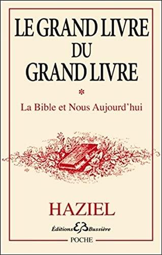 Le grand livre du Grand Livre. Vol. 1. La Bible et nous aujourd'hui