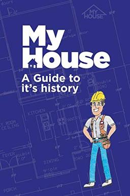 My House: A Guide to it's history