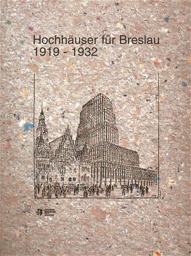 Hochhäuser für Breslau. 1919 - 1932