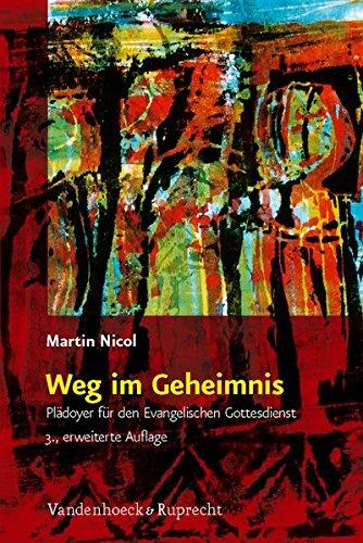 Weg im Geheimnis: Plädoyer für den Evangelischen Gottesdienst