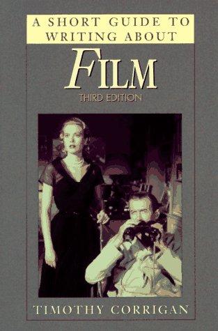 A Short Guide to Writing About Film (Short Guide Series)