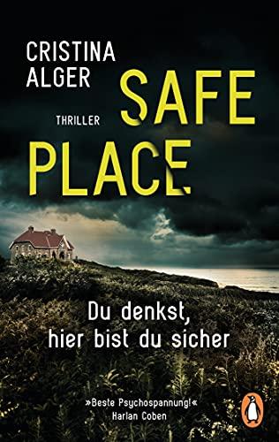 Safe Place: Du denkst, hier bist du sicher - Thriller - »Beste Psychospannung!« (Harlan Coben)