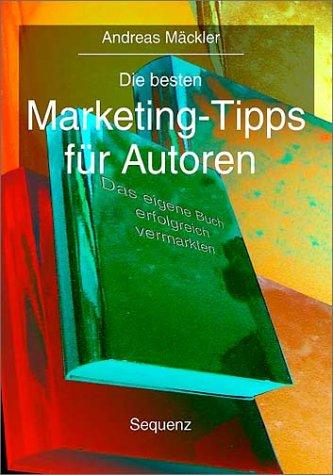 Die besten Marketing Tipps für Autoren. So verkaufen Sie Bücher im Selbstverlag.