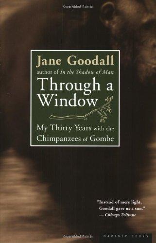 Through a Window: My Thirty Years with the Chimpanzees of Gombe