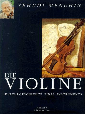 Die Violine. Kulturgeschichte eines Instruments