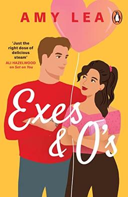 Exes and O's: The next swoon-worthy rom-com from romance sensation Amy Lea