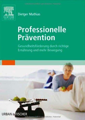 Professionelle Prävention: Gesundheitsförderung durch richtige Ernährung und mehr Bewegung